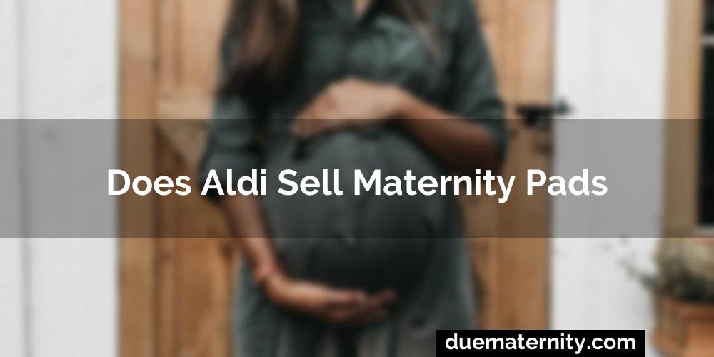 Does Aldi Sell Maternity Pads